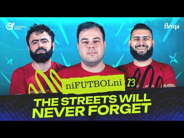 NiFUTBOLni #23| FUTBOL | Streets will never forget: Wilshere, Neymar, Ronaldinho