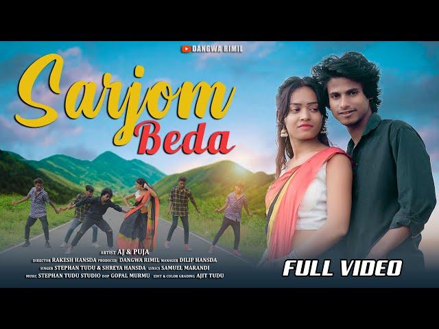 SARJOM BEDA FULL VIDEO /AJ And Puja/Stephan Tudu and Shreya Hansda/New Santhali Video 2022