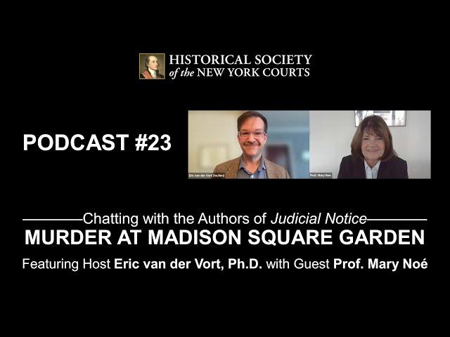 Podcast #23 — Chatting with the Authors of Judicial Notice: Murder at Madison Square Garden