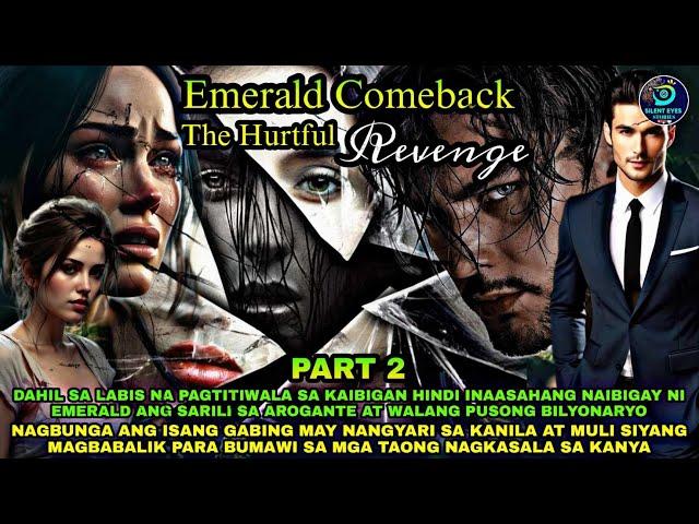 PART 2: EMERALD COMBACK : THE HURTFUL REVENGE | Silent Eyes Stories