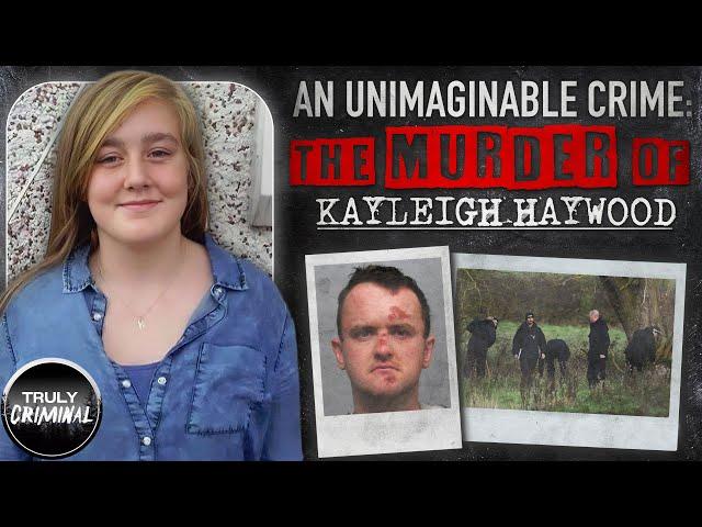 An Unimaginable Crime: The Murder Of Kayleigh Haywood