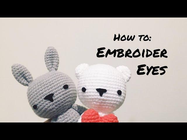 How to: Embroider Eyes for Crochet Amigurumi