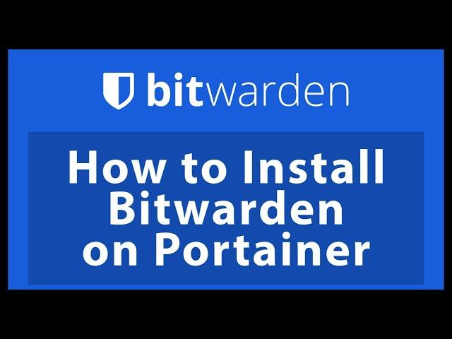 How to Install Bitwarden on Docker using Portainer