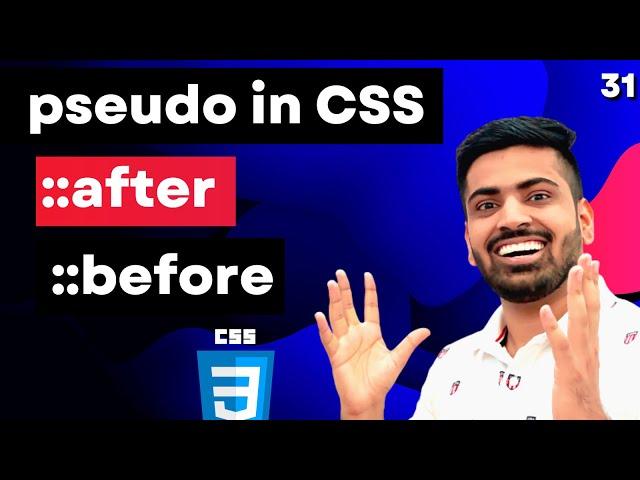 Pseudo Classes CSS , Pseudo Elements, ::before and ::after in CSS | Web Development Course #31