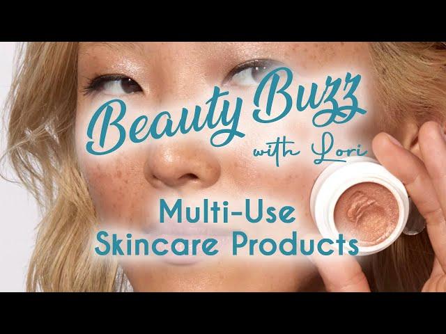 Beauty Buzz with Lori: Multi-Use Skincare Products