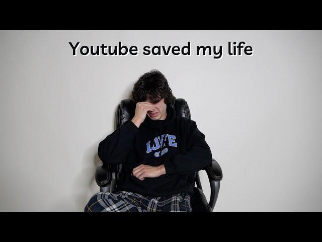 YouTube saved my life