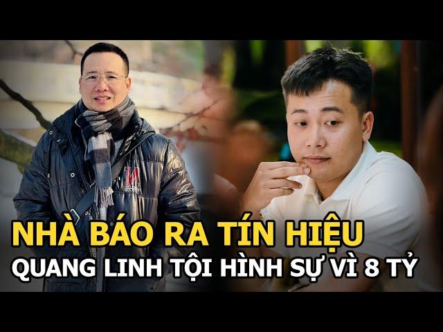 Nhà báo ra tín hiệu Quang Linh tội hình sự vì 8 tỷ