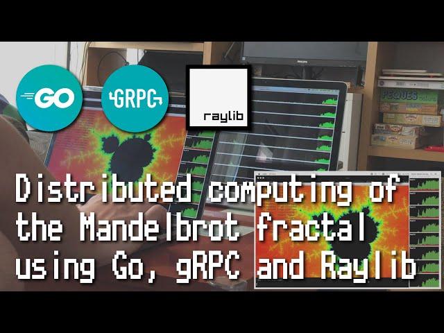 Distributed computing of the Mandelbrot Set using Go, gRPC and Raylib