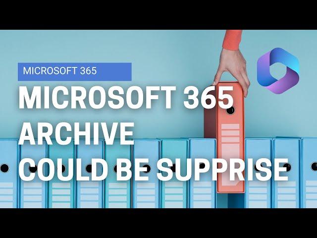 The Reality of current version of Microsoft 365 Archive