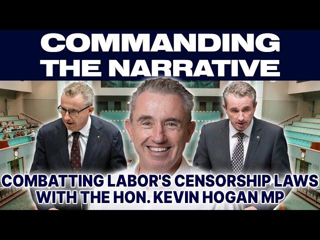 Combatting Labor's Censorship Laws - With the Hon. Kevin Hogan MP - CtN45