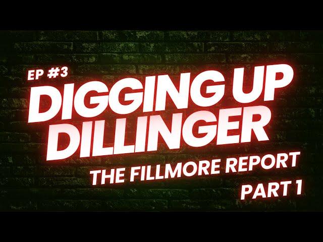 Episode 3 Digging Up Dillinger - The Fillmore Report Part 1 Intro and The Ears