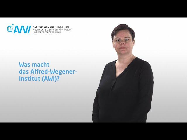 Was macht das Alfred-Wegener-Institut? – Gebärdensprache