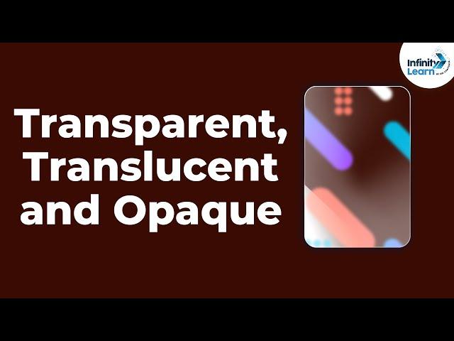 Transparent Objects, Opaque Objects and Translucent Objects | Don't Memorise