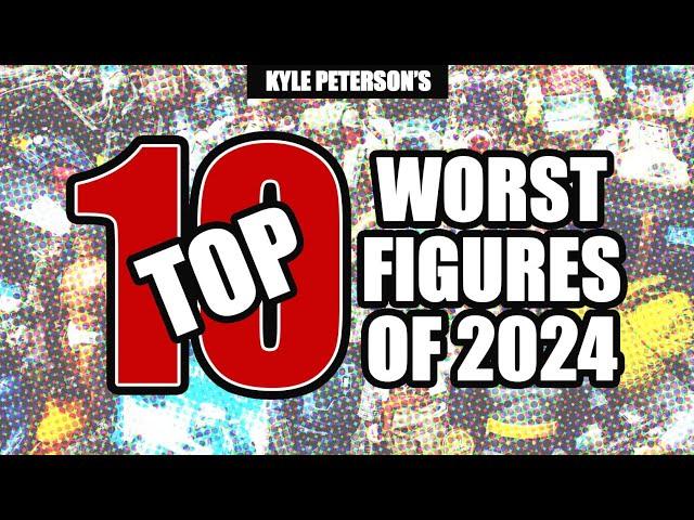 The Kyle Peterson Top 10 Worst Action Figures of 2024!