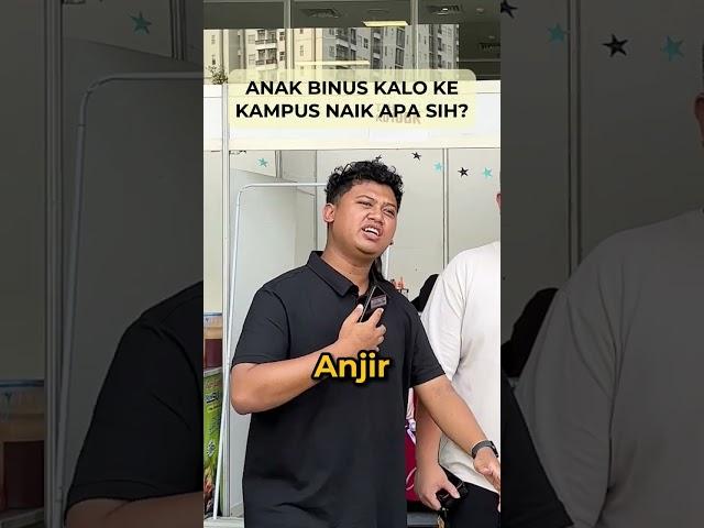 ANAK BINUS KALO KE KAMPUS NAIK APA SIH