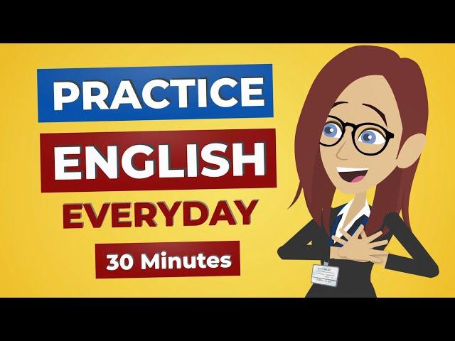 Everyday English Conversation Practice | 30 Minutes English Listening