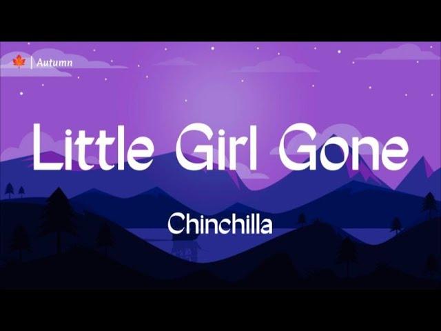 Chinchilla - Little Girl Gone (Lyrics)