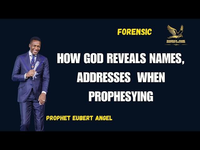FORENSIC PROPHETIC CLASS|| HOW GOD SHOWS NAMES AND ADDRESSES|| PROPHET EUBERT ANGEL