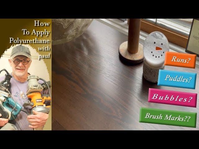 How To Apply Polyurethane Without Bubbles, Puddles, Runs or Brush Marks | Updated