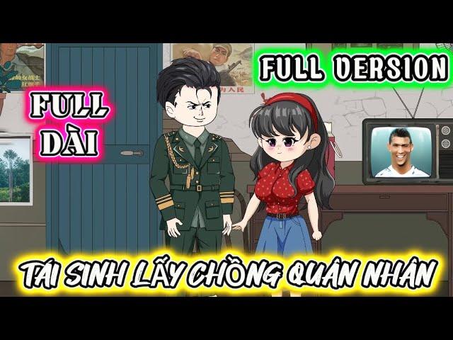 (Full Version 1) | TÁI SINH LẤY CHỒNG QUÂN NHÂN | THỎ TRẮNG TV