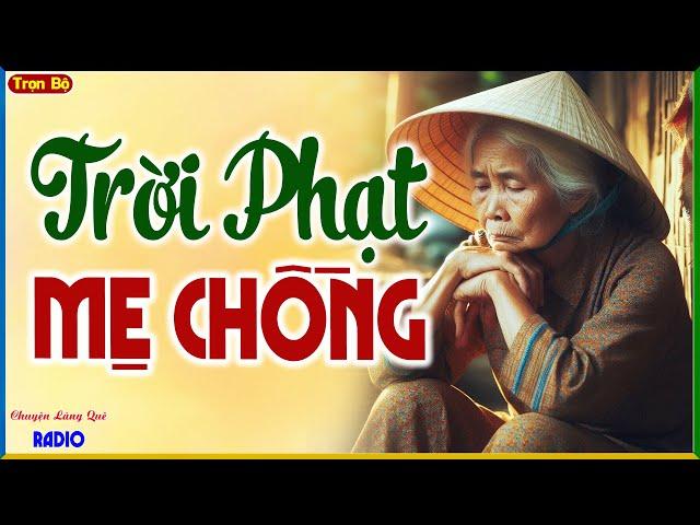 Truyện ngắn đời thực việt nam: TRỜI PHẠT MẸ CHỒNG Full Bộ - Kể chuyện làng quê hay nhất 2025