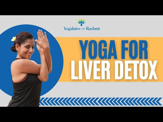 Yoga for Liver Detox | Yoga Practice for Healing | Yogalates with Rashmi