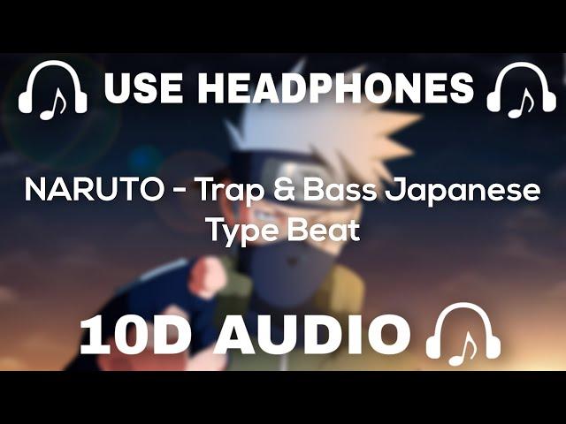 10D AUDIO - NARUTO  Trap & Bass Japanese Type Beat  Trapanese Hip Hop Mix  - 10D SOUNDS