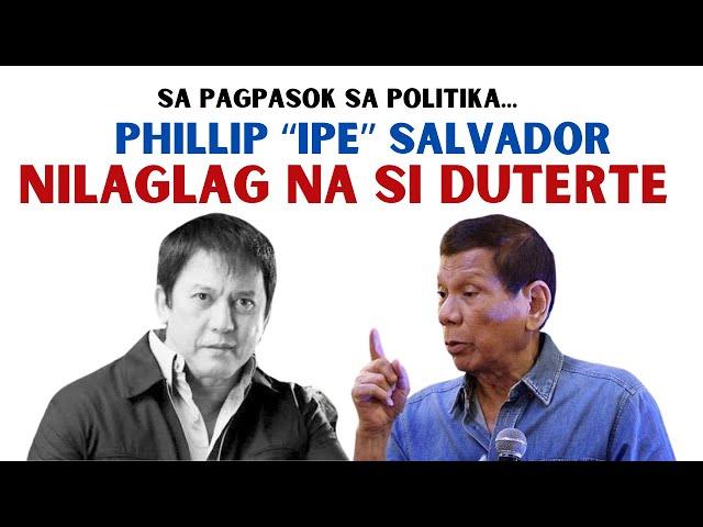 SA PAGTAKBO  SA POLITIKA... PHILLIP "IPE" SALVADOR NILAGLAG NA SI DUTERTE