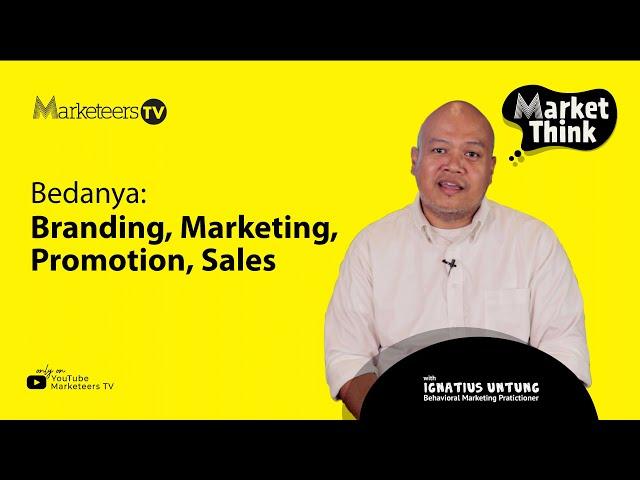 Bedanya: Branding,  Marketing, Promotion, Sales - Market Think #36