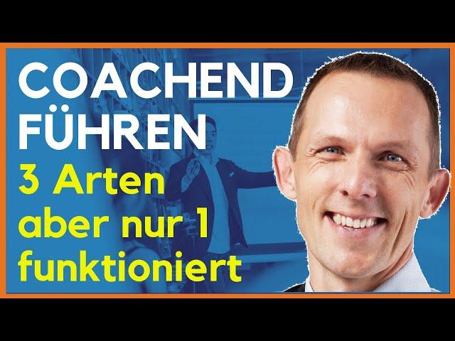 3 Arten der coachenden Führung beim Coaching von Mitarbeitern durch eine Führungskraft