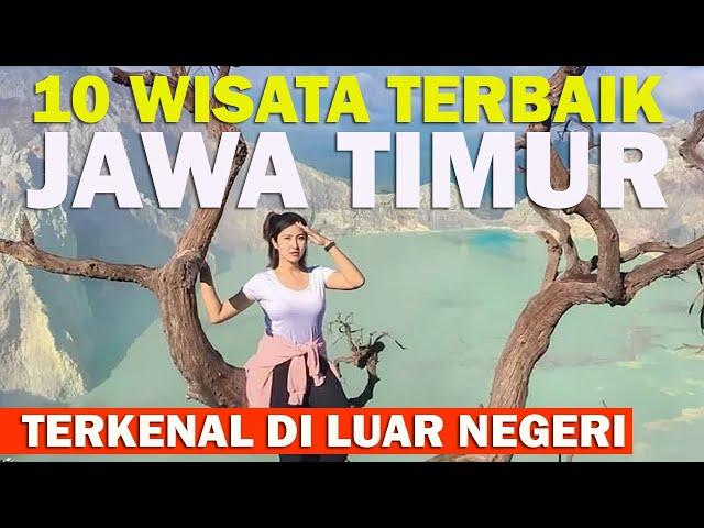 10 WISATA JAWA TIMUR TERBAIK, TERKENAL DI LUAR NEGERI