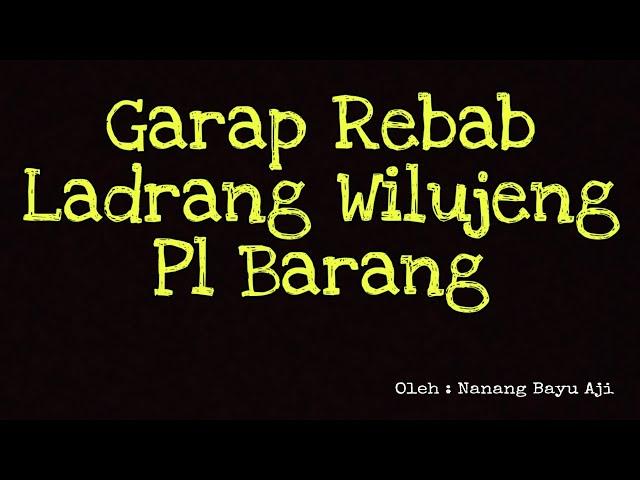 Garap Rebab Ladrang Wilujeng Laras Pelog Barang