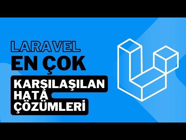 Laravel En Çok Karşılaşılan Hata Çözümleri