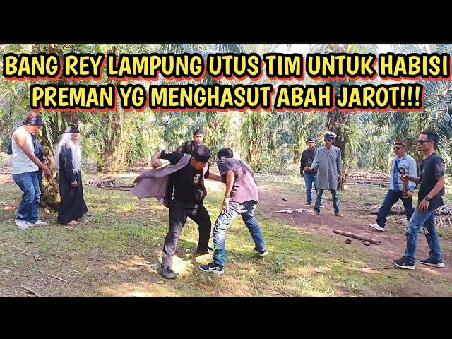 BANG REY LAMPUNG UTUS TIM UNTUK MENGHABISI PREMAN YG SELALU MENGHASUT ABAH JAROT!!!