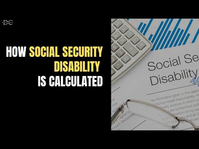 How Social Security Disability is Calculated