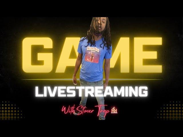 Live Gaming in the Stoner Trap ️
