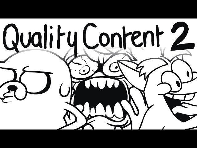 Quality Content 2: ELECTRIC BOOGALOO (Volume Warning!)