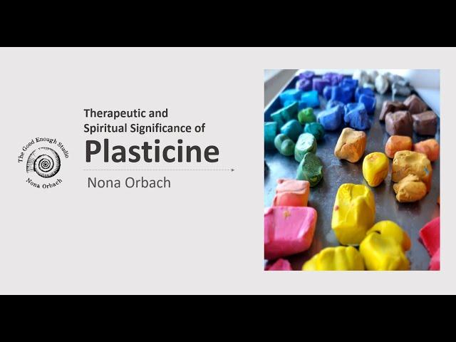 Therapeutic and Spiritual significance of Plasticine - Nona Orbach, 2024