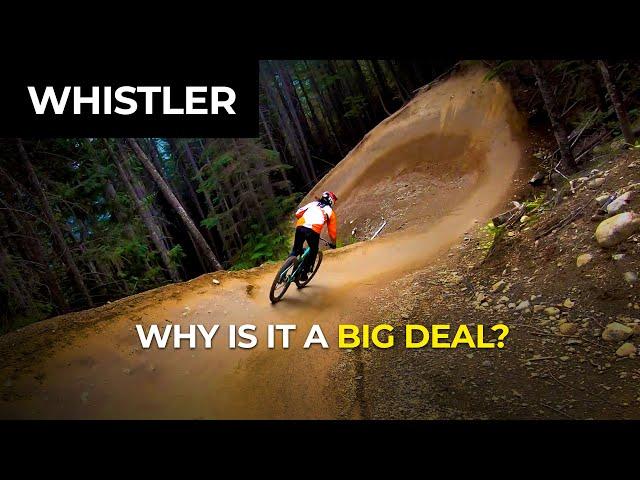 Why is Whistler Bike Park such a big freaking deal?