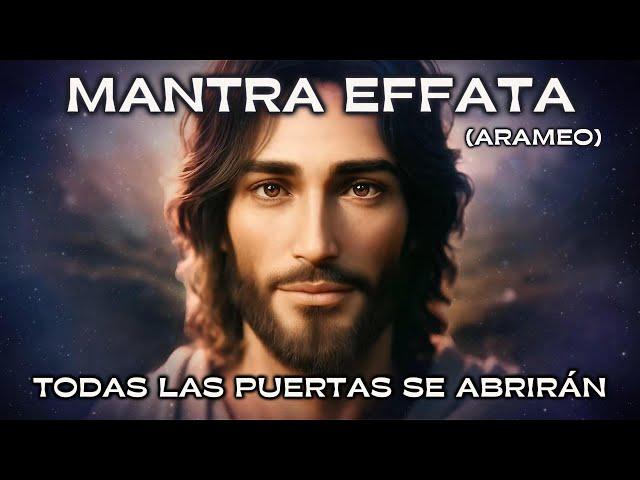 MANTRA EFFATA | Aramaic | Language of CHRIST ️ | All Doors Will Open! (POWERFUL) 