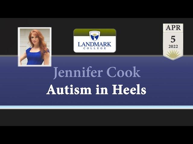 Landmark College Presents: Jennifer Cook - Autism in Heels 4/5/22