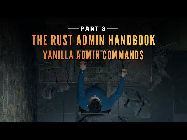 The RUST Admin Handbook: Vanilla Admin Commands