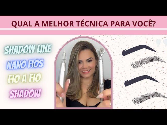 Escolha a melhor técnica de micropigmentação. Shadow Line, Shadow, Fio a fio, Nano Fios.