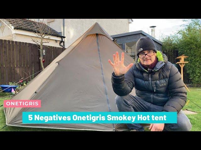 5 Negatives -Onetigris Smokey Hot tent