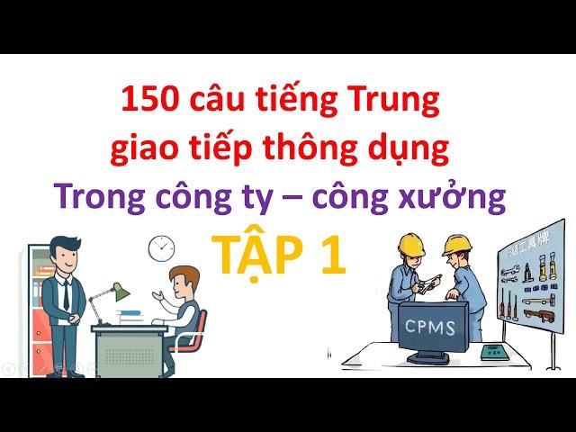 150 câu giao tiếp thông dụng trong công ty công xưởng - Tập 1