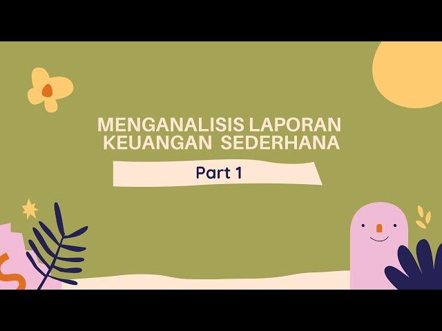 Menganalisis Laporan Keuangan sederhana Part 1