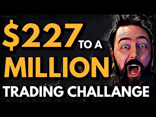 DAY 12 ___ $227 to a MILLION - Trading Challange!