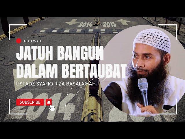 Bismillah!!! Jatuh Bangun Dalam Bertaubat - Ustadz Syafiq Riza Basalamah #ustadzsyafiqrizabasalamah