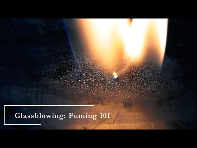 Glassblowing: Fuming 101