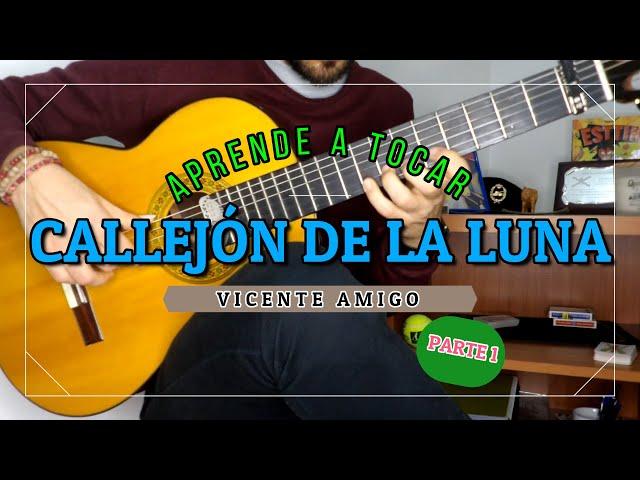 ¡¡¡APRENDE a tocar CALLEJÓN DE LA LUNA de VICENTE AMIGO!!! **parte 1** (with TABS)